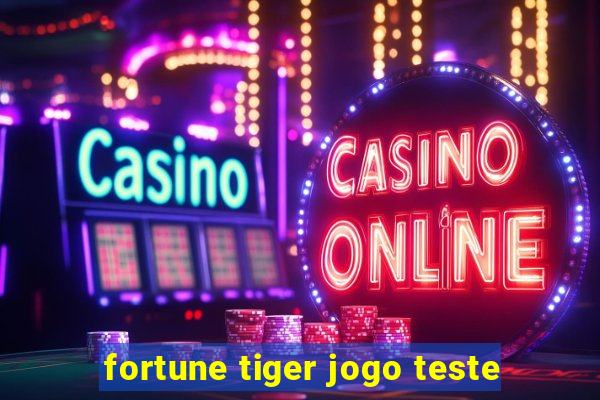 fortune tiger jogo teste